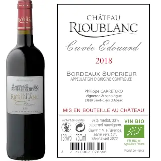 Bordeaux Sup. Rouge Bio 2018 : Château Rioublanc Bordeaux Supérieur Rouge 2018 Bio. Bouteille 75 cl. 67% Merlot, 33% Cabernet Sauvignon.