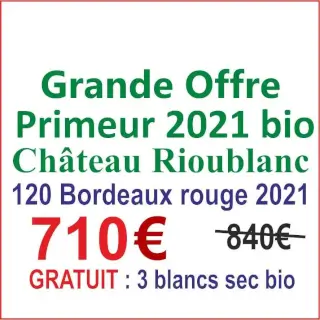 Offre Primeur 2021 : OFFRE SPECIALE POUR LE PRIMEUR 2021 : 60 ou 120 bouteilles de Cht Rioublanc AOC Bordeaux 2021 bio